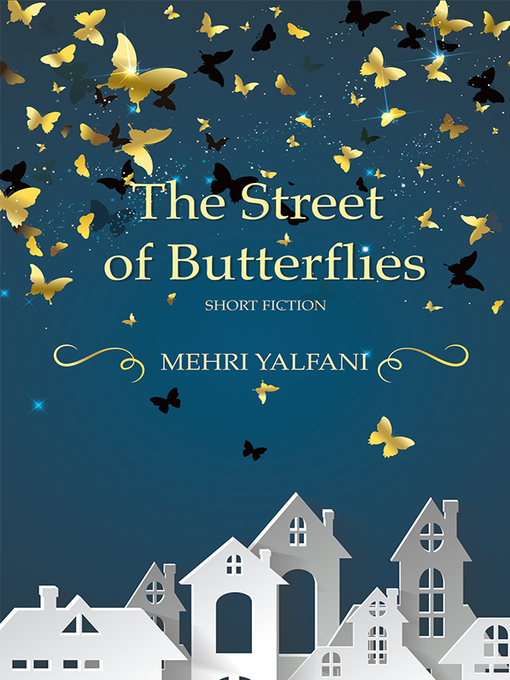 Title details for The Street of Butterflies by Mehri Yalfani - Available